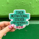 Token Motivational Sticker: "You Can Probably Do It" | Vinyl Die Cut Sticker