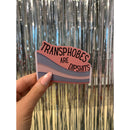 Transphobes Are Dipshits Die Cut Vinyl Sticker