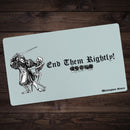 End Them Righly Playmat