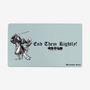 End Them Righly Playmat