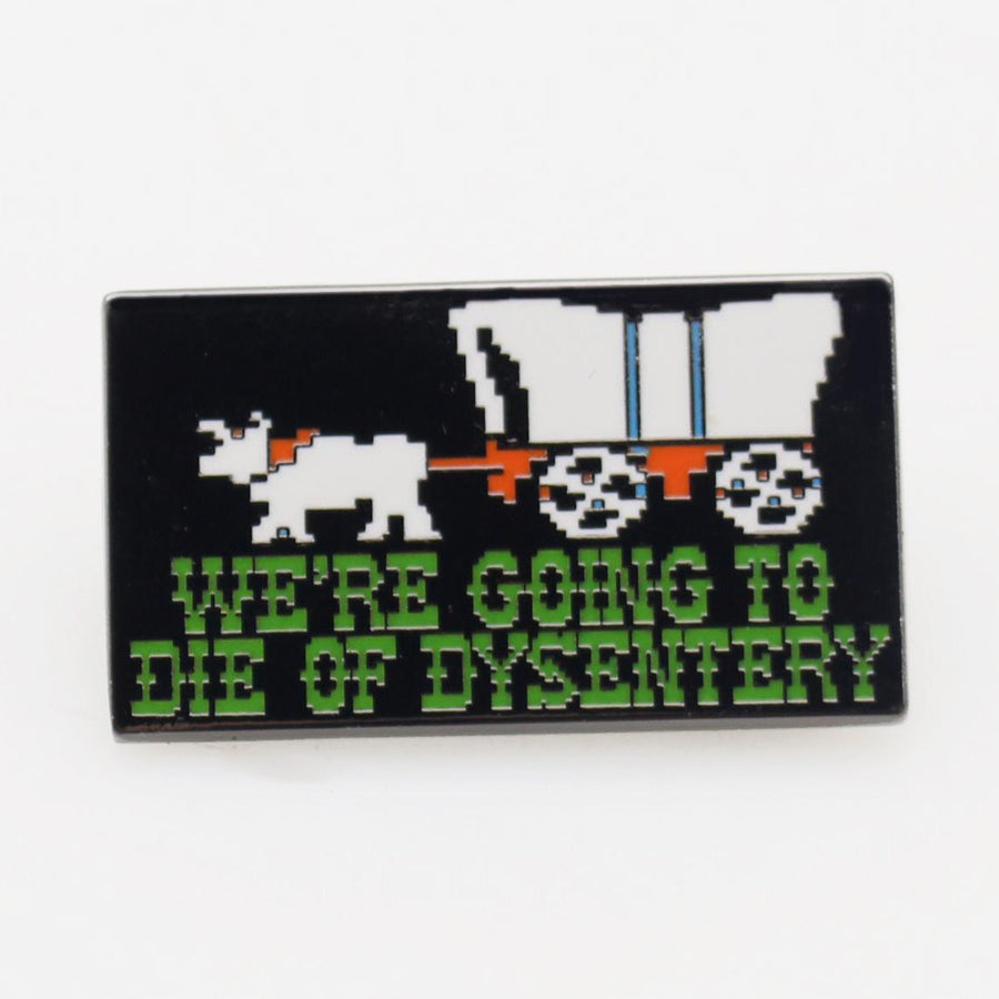 We're Going to Die of Dysentery 
