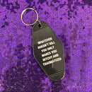 Whatever Doesn’t Kill You Only Makes You Bitchy Motel Keychain