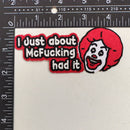 I Just About McF--king Had It Patch