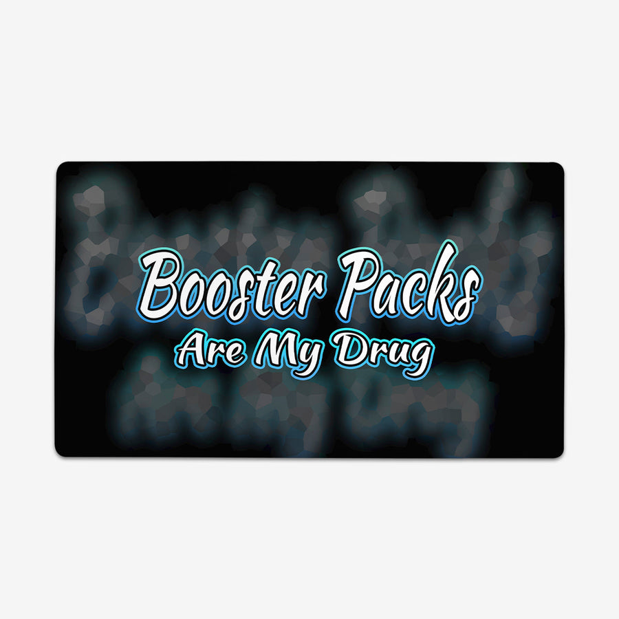 Booster Packs Are My Drug Playmat