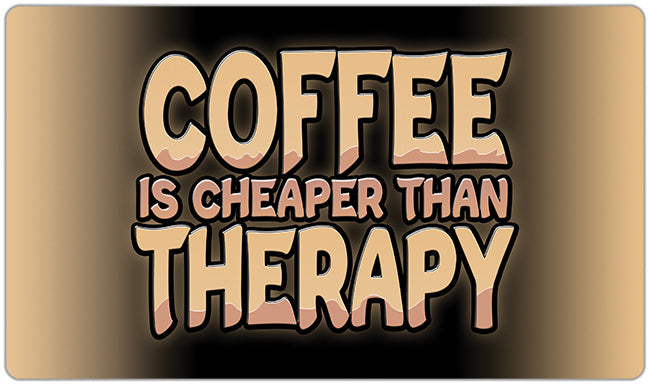 Coffee Is Cheaper Than Therapy Playmat