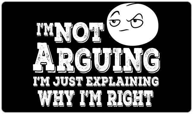 I'm Not Arguing Playmat