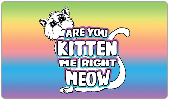 You Kitten Me Right Meow Playmat