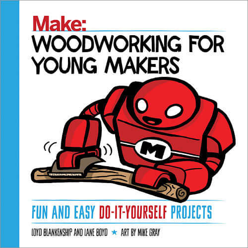 Make: Woodworking for Young Makers  - Print