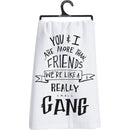 You & I Are More Than Friends, We're Like a Really Small Gang Funny Snarky Dish Cloth Towel | Gift for Her