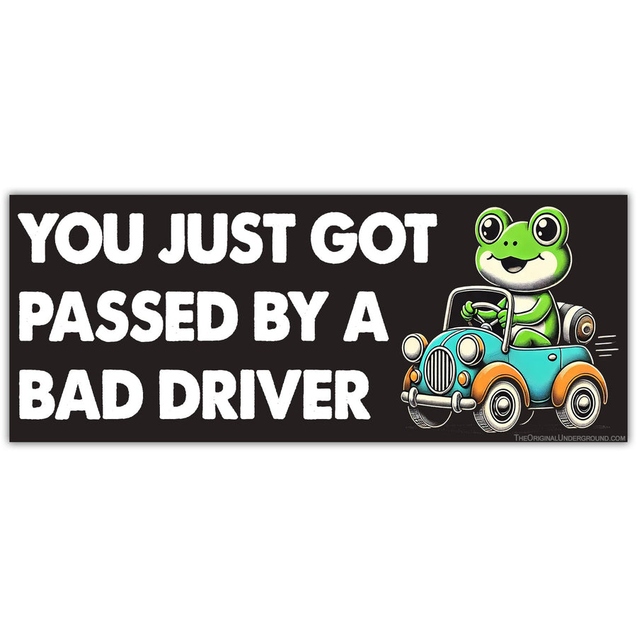 You Just Got Passed By a Bad Driver Car Magnet