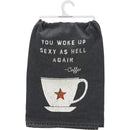 You Woke Up Sexy As Hell Again Coffee Dish Cloth Towel | Novelty Hilarious Tea Towel | Cute Kitchen Hand Towel | 28" Square