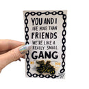 You and I Are More Than Friends, We're Like A Really Small Gang Enamel Pin in Black, Yellow and Gold