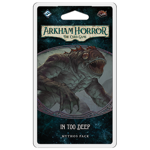 Arkham Horror LCG:  In Too Deep