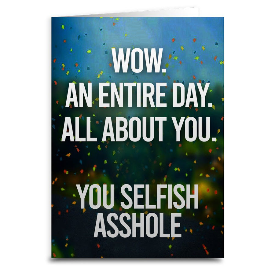 An Entire Day All About You Birthday Card