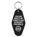 Ask Me About My Unsettling Internet Presence Room Keychain