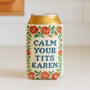 Calm Your T-ts Karen Can Cooler