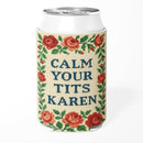 Calm Your T-ts Karen Can Cooler