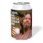 Careful Man There's a Beverage Here Can Cooler