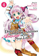Didn't I Say To Make My Abilities Average in the Next Life?! The Manga Vol 4