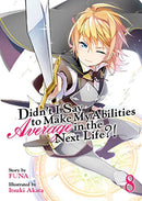 Didn't I Say to Make My Abilities Average in the Next Life?! Vol 8 Light Novel
