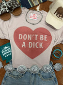 Don't Be A Dick Graphic Tee