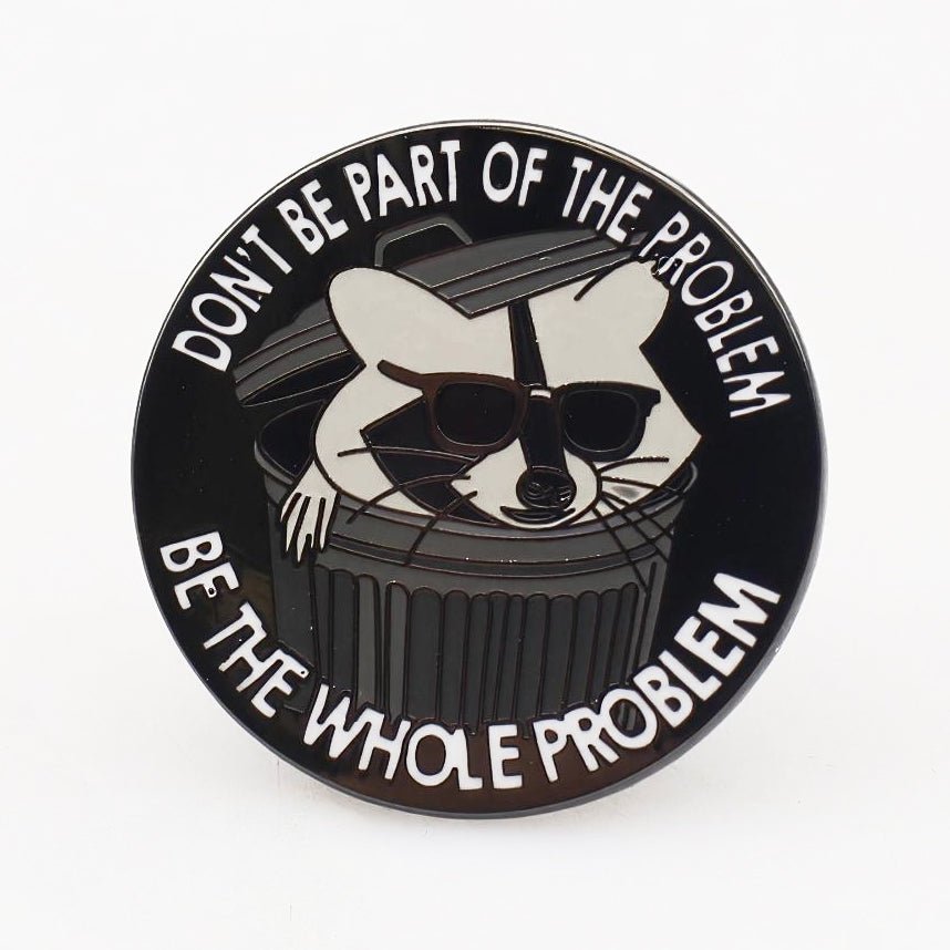 Don't Be Part of the Problem Enamel