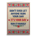 Don't Ever Let Anyone Ruin Your Day Card
