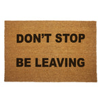 Don't Stop. Be Leaving. Door Mat