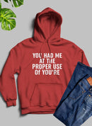 You Had Me At The Proper Use Of Youre Hoodie