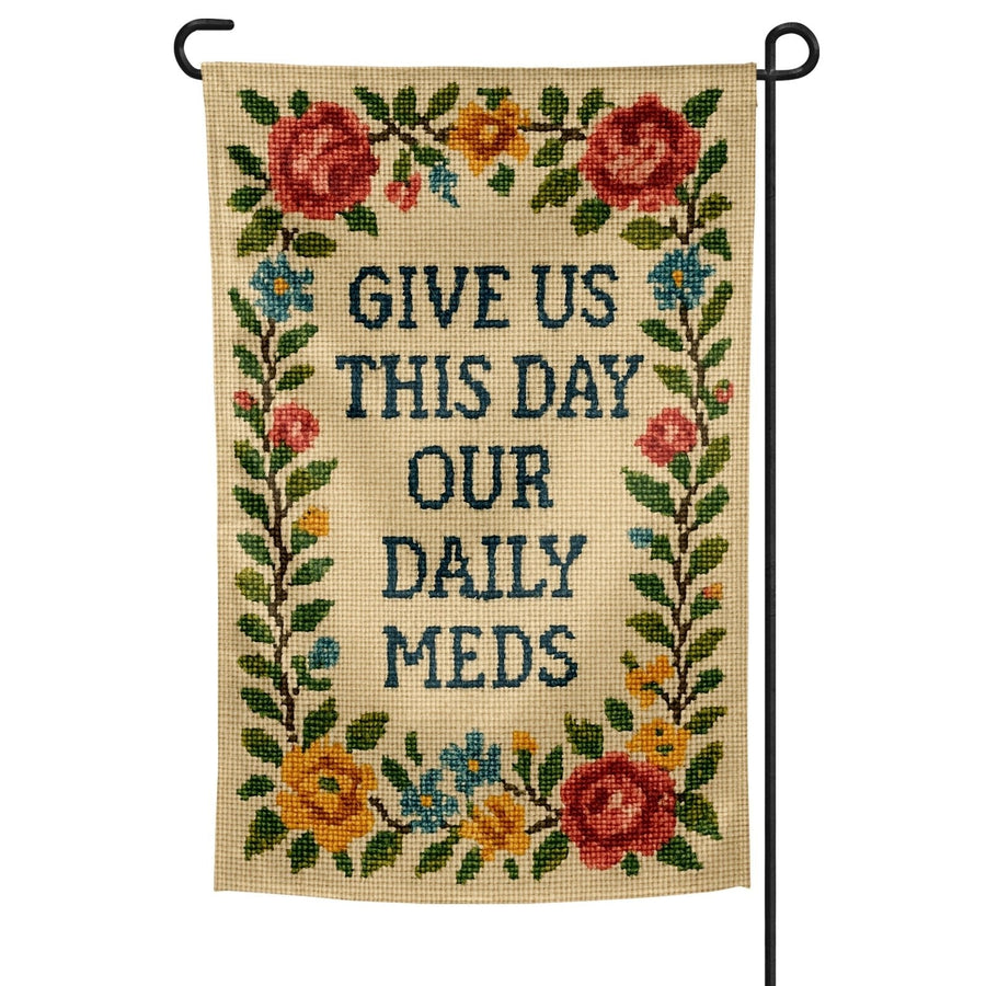Give Us This Day Our Daily Meds Needlepoint Garden Flag