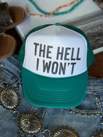 Hell I Won't Trucker Hat