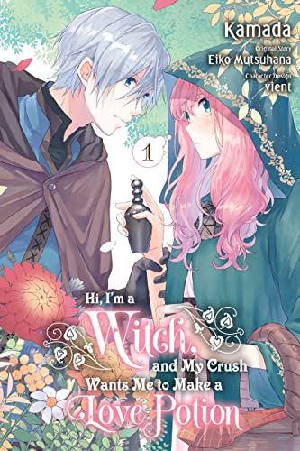Hi, I'm a Witch and My Crush Wants Me To Make A Love Potion Vol 1
