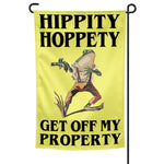 Hippity Hoppety Get Off My Property Garden Flag