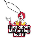 I Just About McF--king Had It Air Freshener
