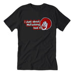 I Just About McF--king Had It T-Shirt