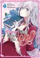 I Swear I Won't Bother You Again Vol 1 Manga