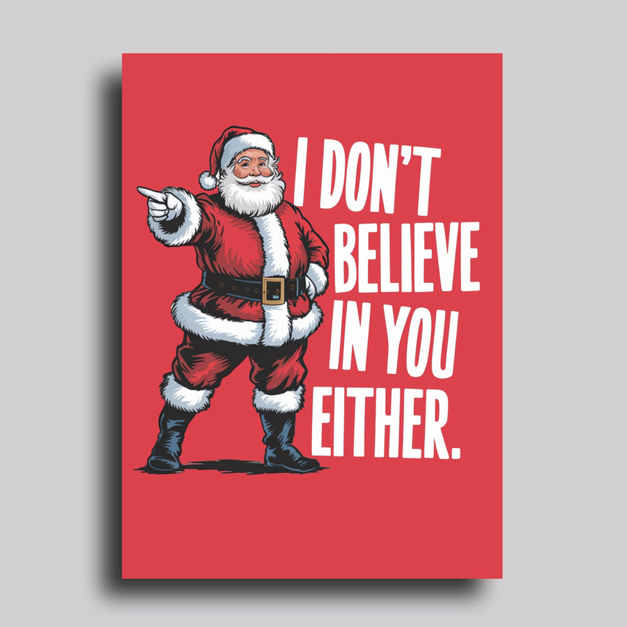 I Don't Believe In You Either Funny Christmas Greeting Card