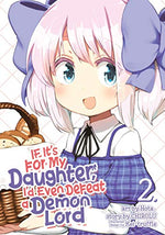 If It's For My Daughter, I'd Even Defeat a Demon Lord Vol 2 Manga