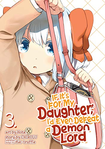 If It's For My Daughter, I'd Even Defeat A Demon Lord Vol 3