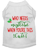 Christmas Pet Dog & Cat Shirt Screen Printed, "Who Needs Mistletoe"