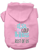 Pet, Dog & Cat Hoodie Screen Printed, "Elsa, The Cold Bothers Us"