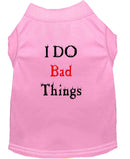 Pet Dog & Cat Shirt Screen Printed, "I Do Bad Things"