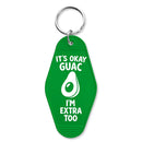 It's Ok Guac, I'm Extra Too Keychain
