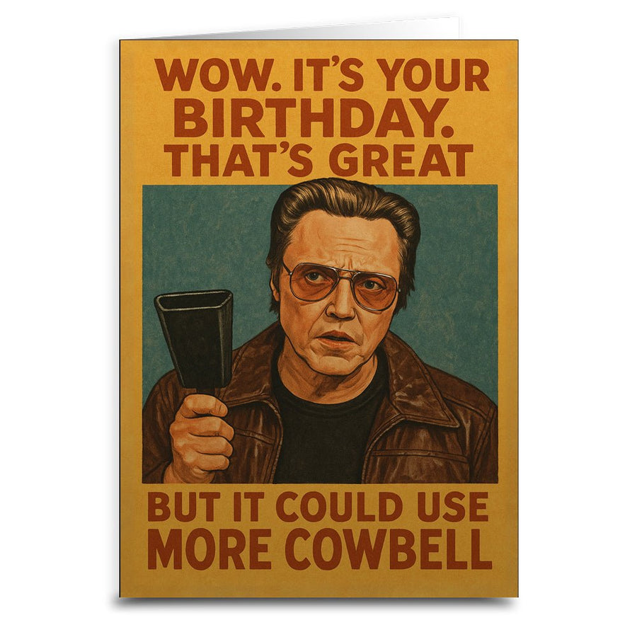 It's Your Birthday But It Could Use More Cowbell Birthday Greeting Card