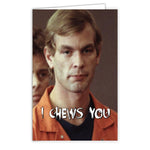 Jeffrey Dahmer "I Chews You" Card