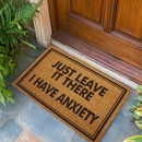Just Leave It There I Have Anxiety Door Mat