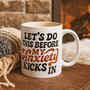 Let's Do This Before My Anxiety Kicks In Mug