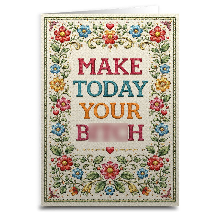 Make Today Your B--ch Card