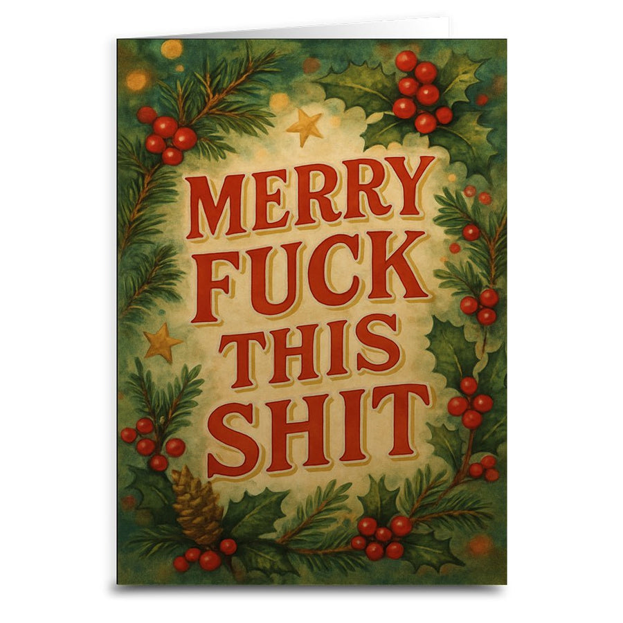 Merry F-ck This Sh-t Christmas Card