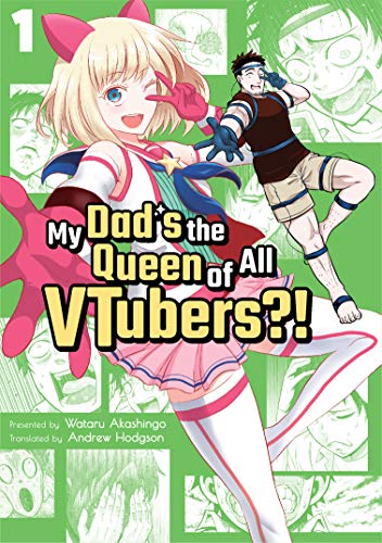 My Dad's The Queen Of All VTubers?! Vol 1